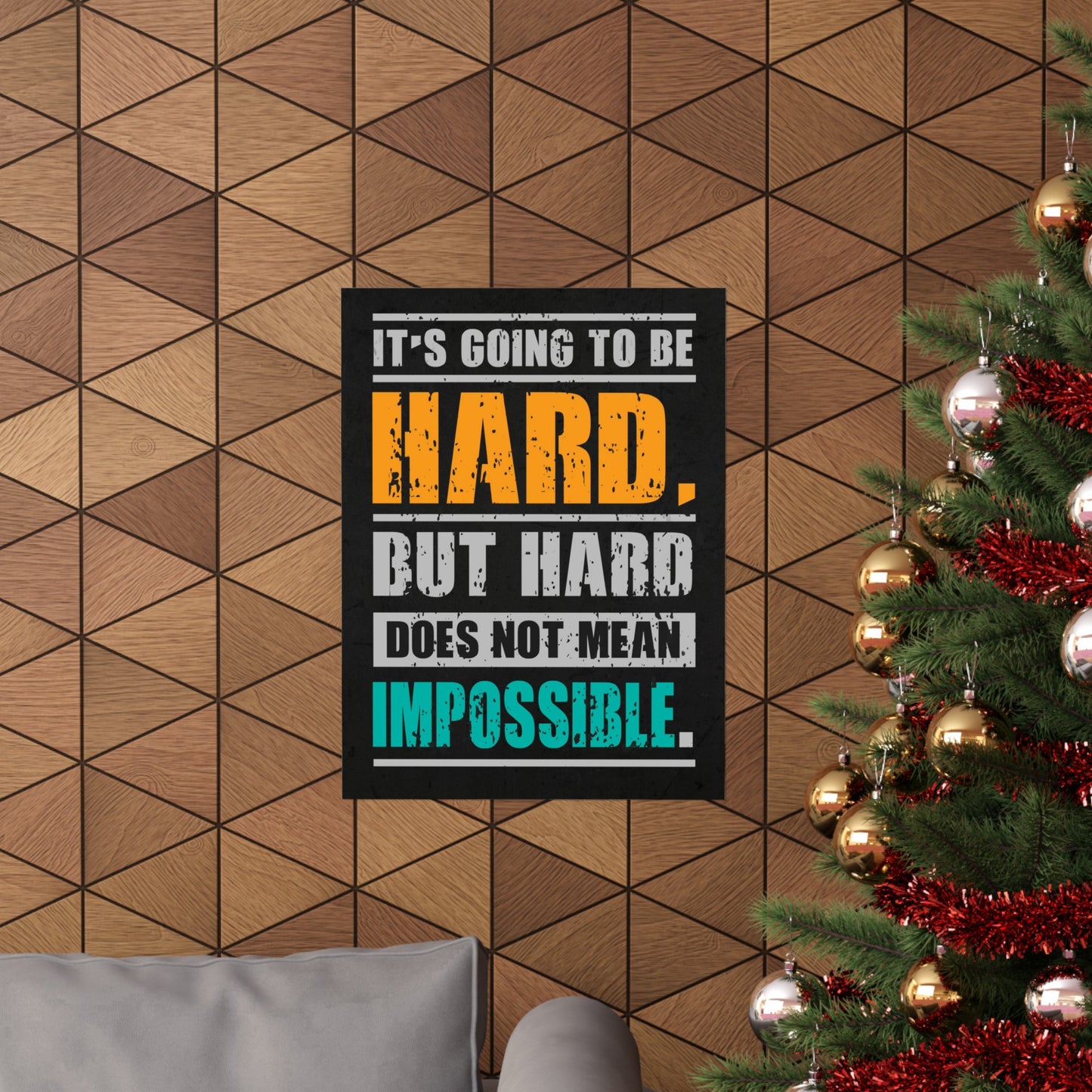 It's going to be hard. But hard does not mean impossible. (Matte Vertical Posters)