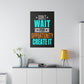 Don't Wait For Opportunity. Create It (Matte Canvas, Stretched)