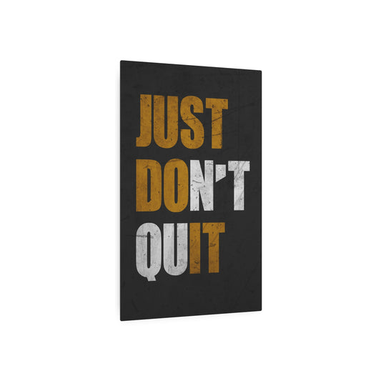 Just Don't Quit (Metal Art Sign)