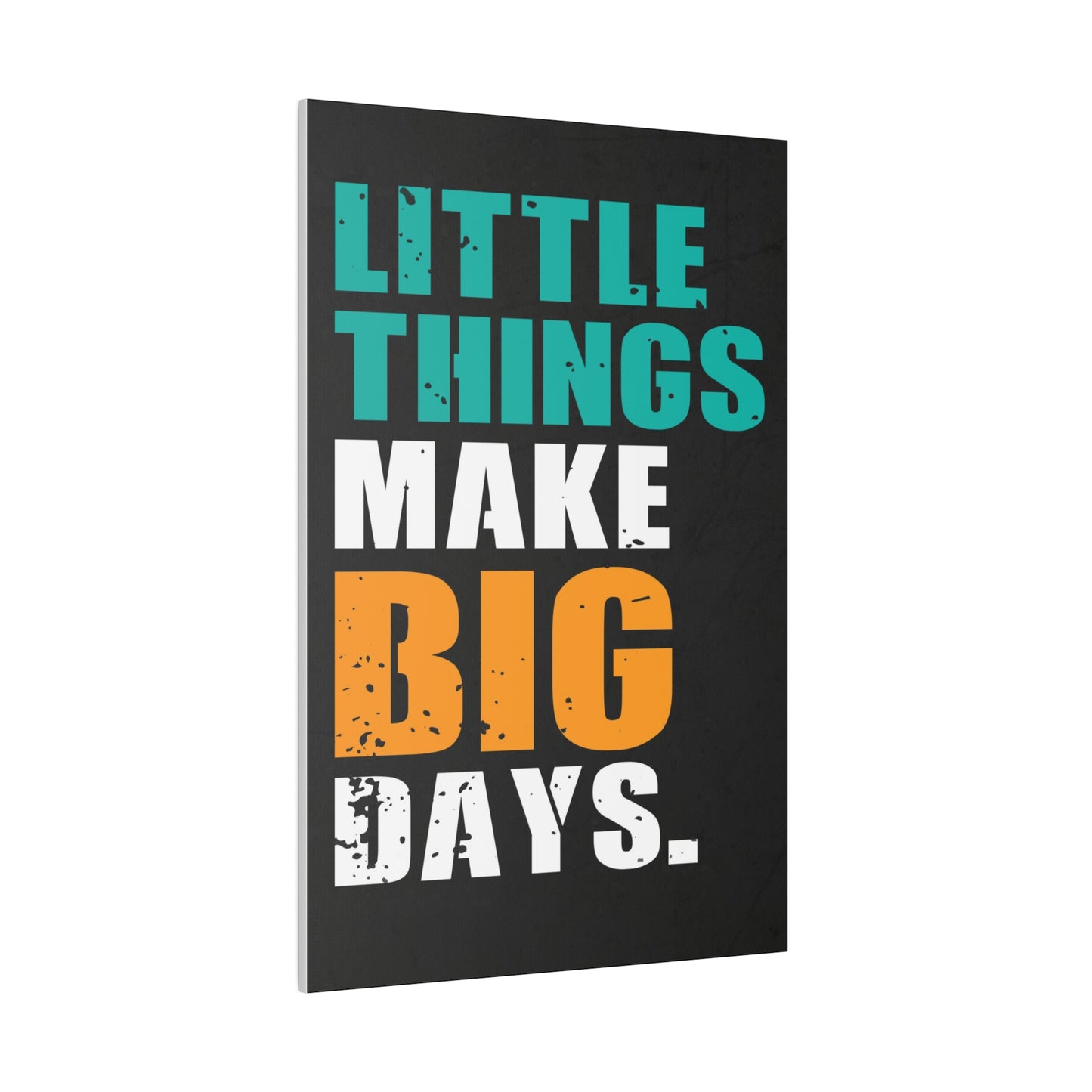 Little Things Make Big Days (Matte Canvas, Stretched)