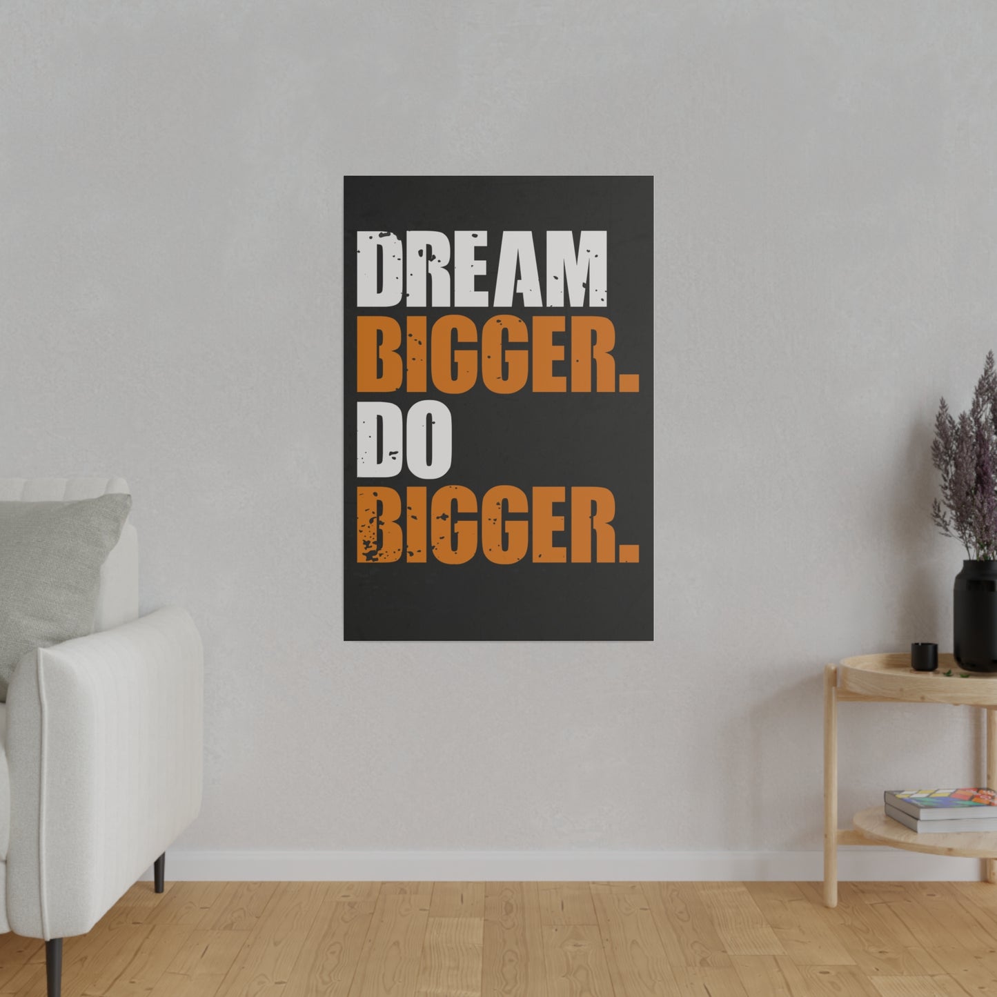 Dream Bigger. Do Bigger. (Matte Canvas, Stretched)