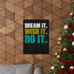 Dream It. Wish It. Do It. (Matte Vertical Posters)