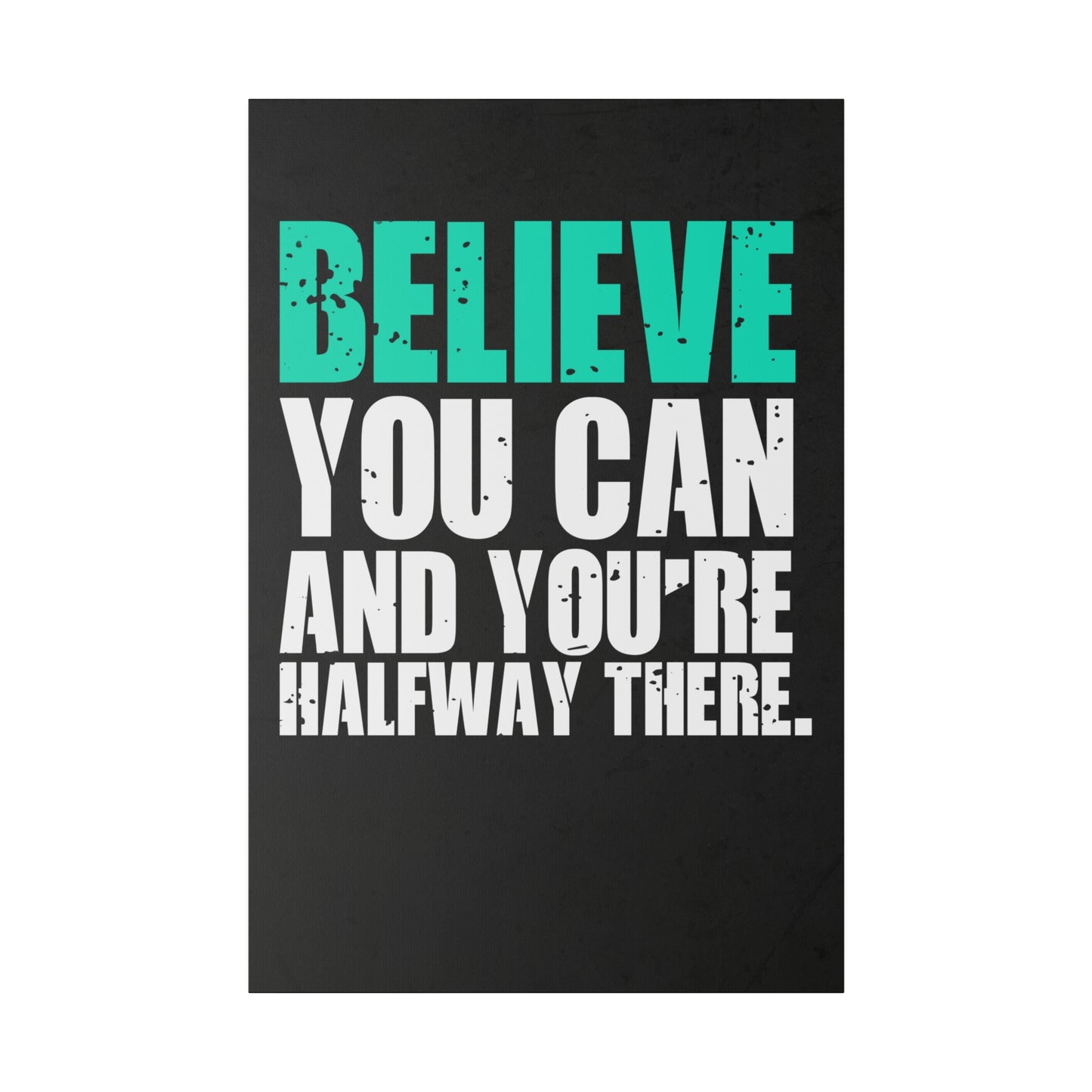 Believe You Can (Matte Canvas, Stretched)