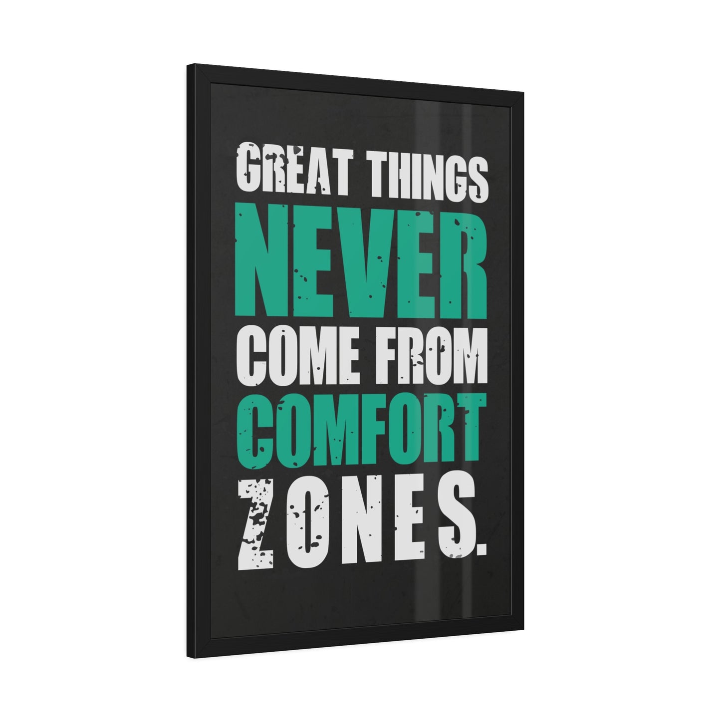 Great Things Never Come From Comfort Zones (Framed Paper Posters)