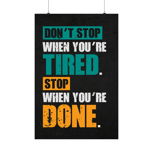 Don’t Stop When You’re Tired (Matte Vertical Posters)