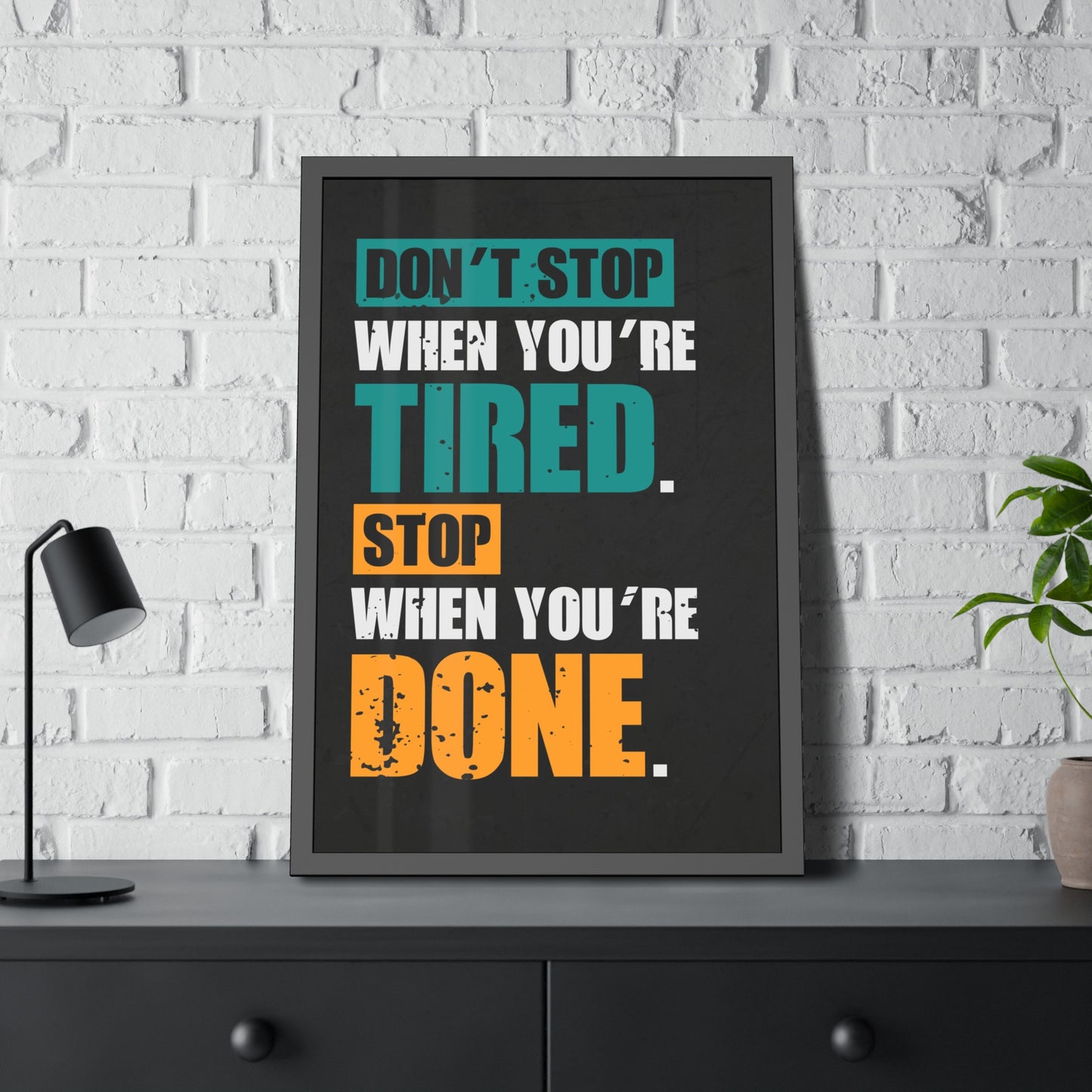 Don’t Stop When You’re Tired (Framed Paper Posters)