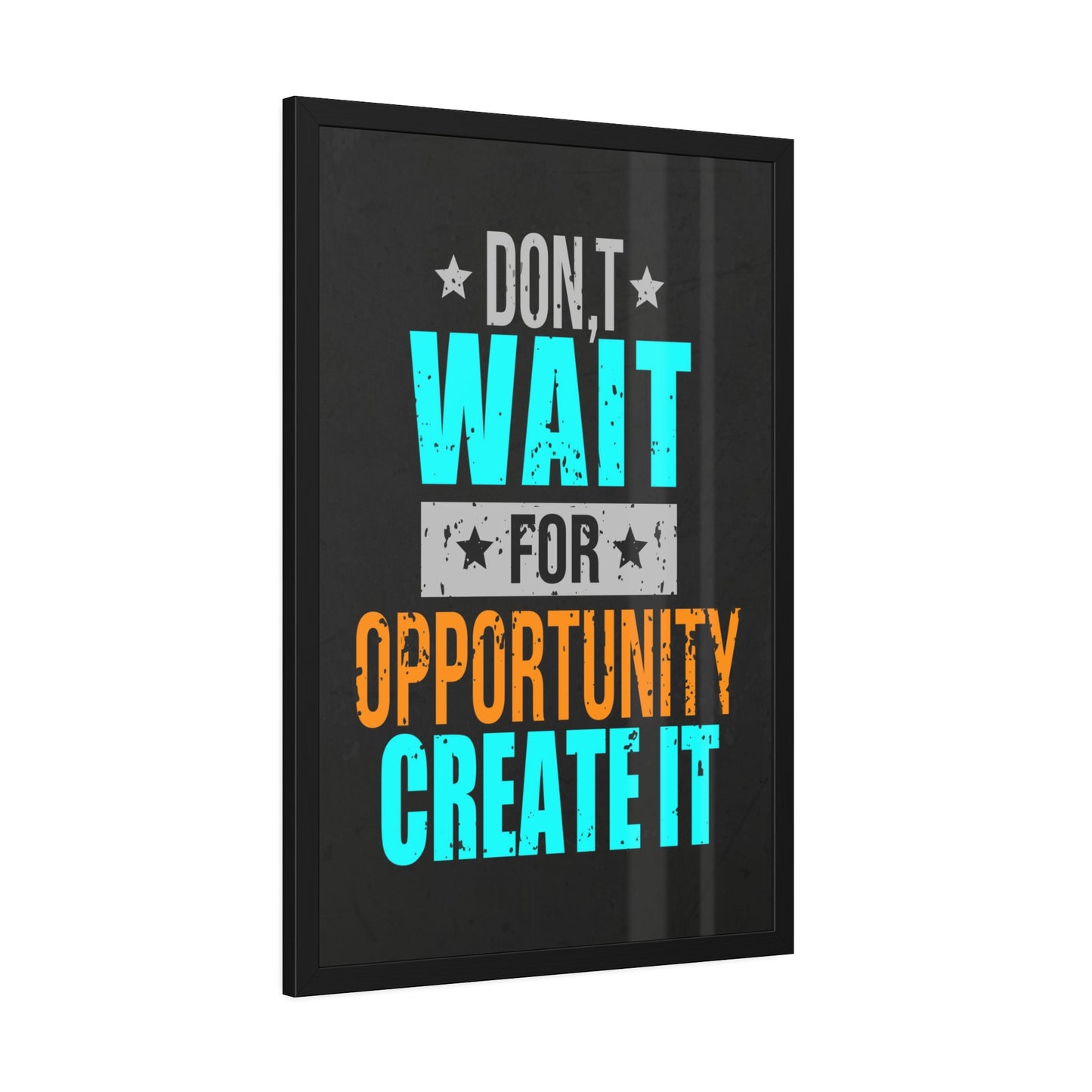 Don't Wait For Opportunity. Create It (Framed Paper Posters)