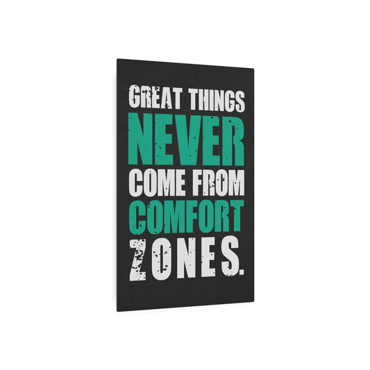 Great Things Never Come From Comfort Zones (Metal Art Sign)