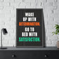 Wake Up With Determination. Go To Bed With Satisfaction. (Framed Paper Posters)