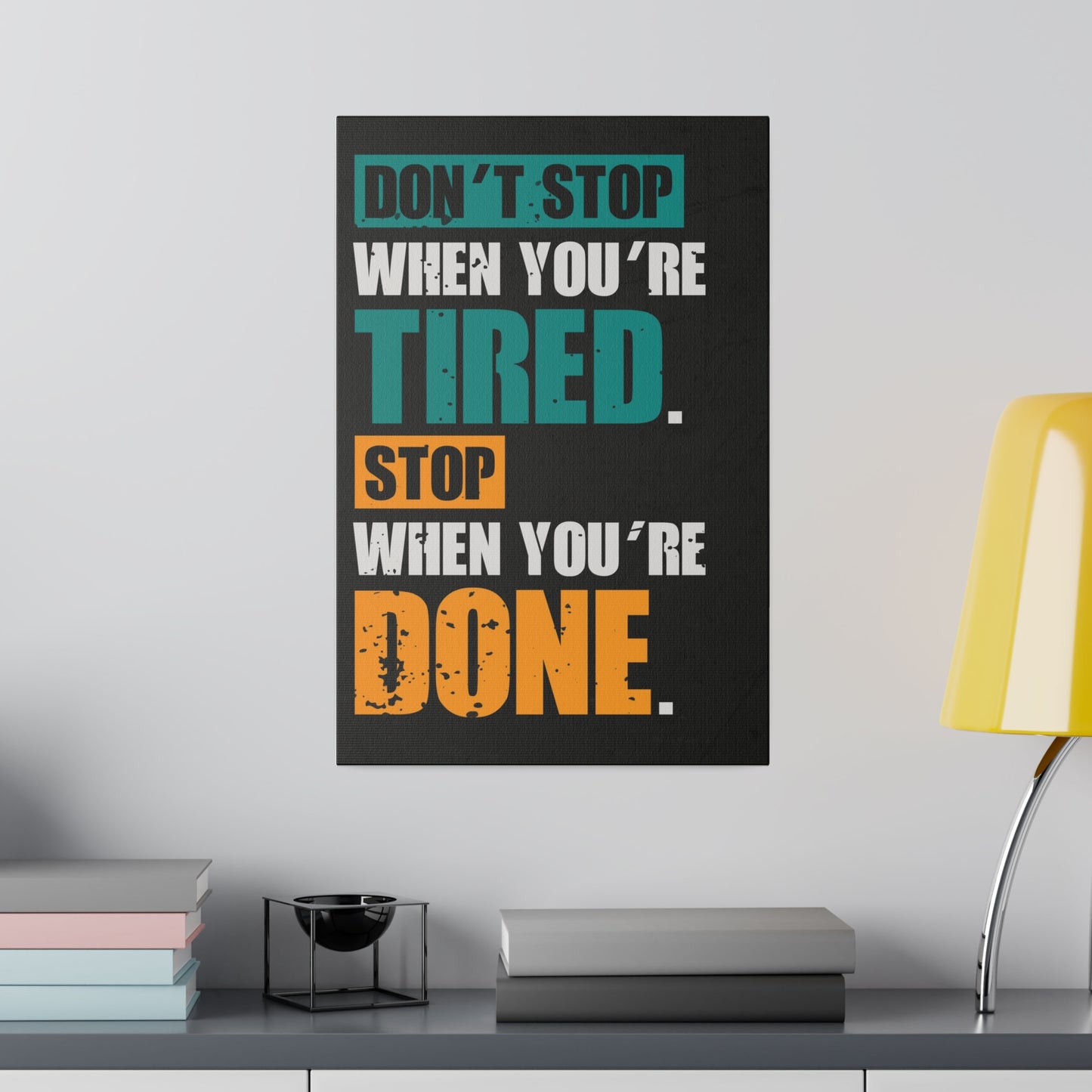 Don’t Stop When You’re Tired (Matte Canvas, Stretched)