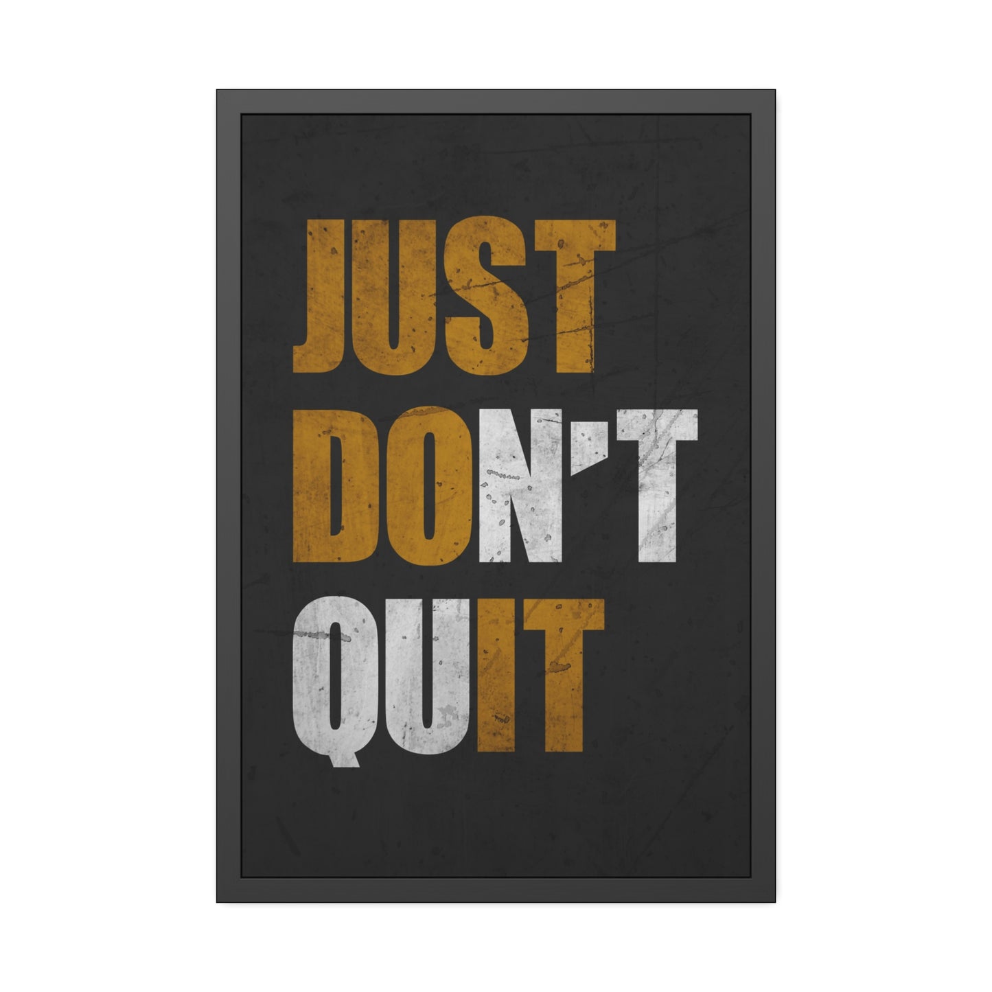 Just Don't Quit (Framed Paper Posters)