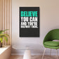 Believe You Can (Metal Art Sign)