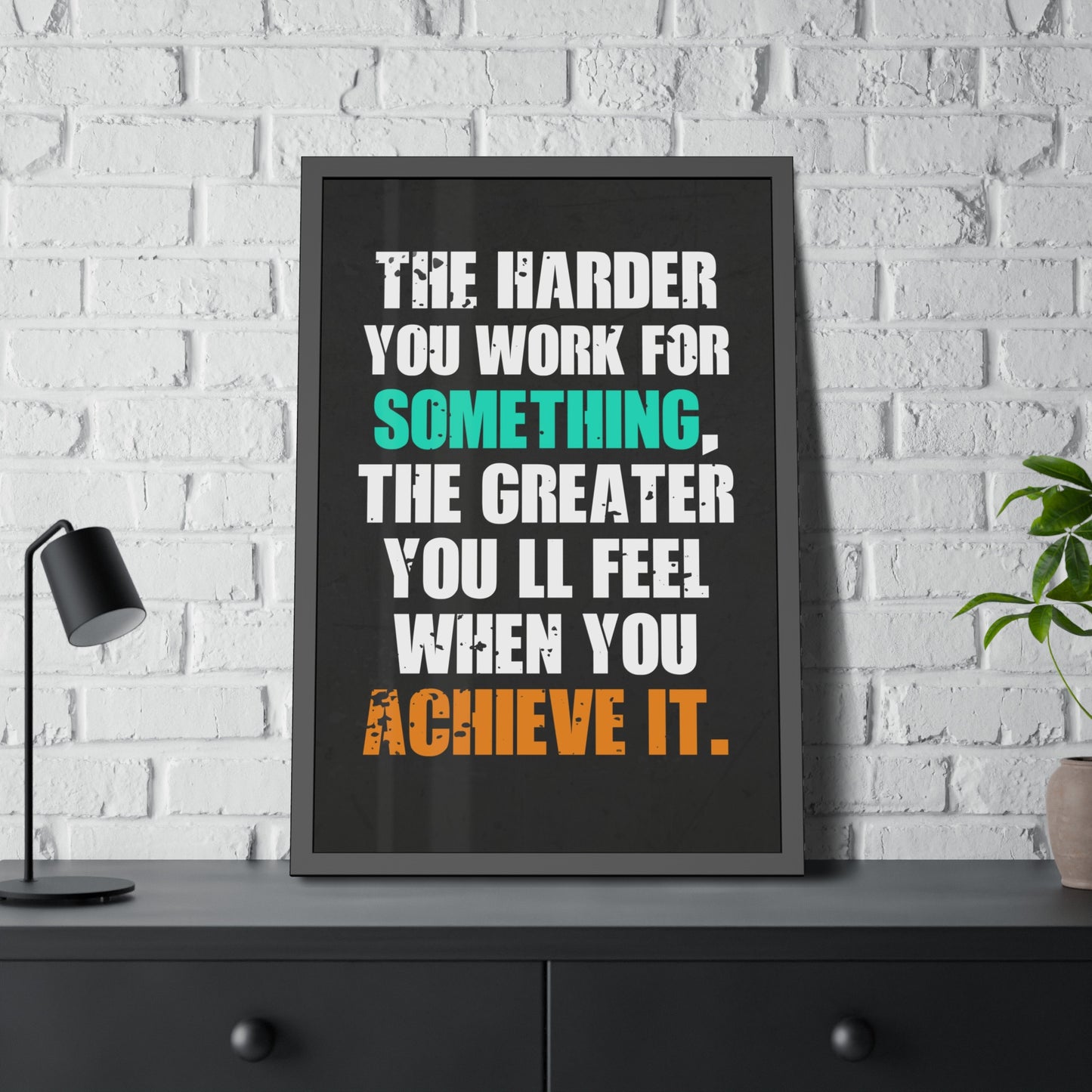 The Harder You Work (Framed Paper Posters)