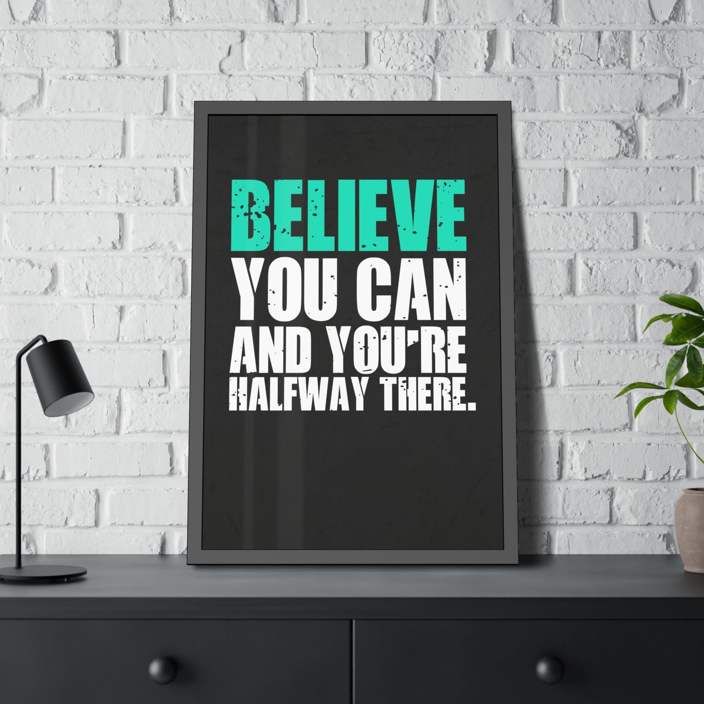 Believe You Can (Framed Paper Posters)