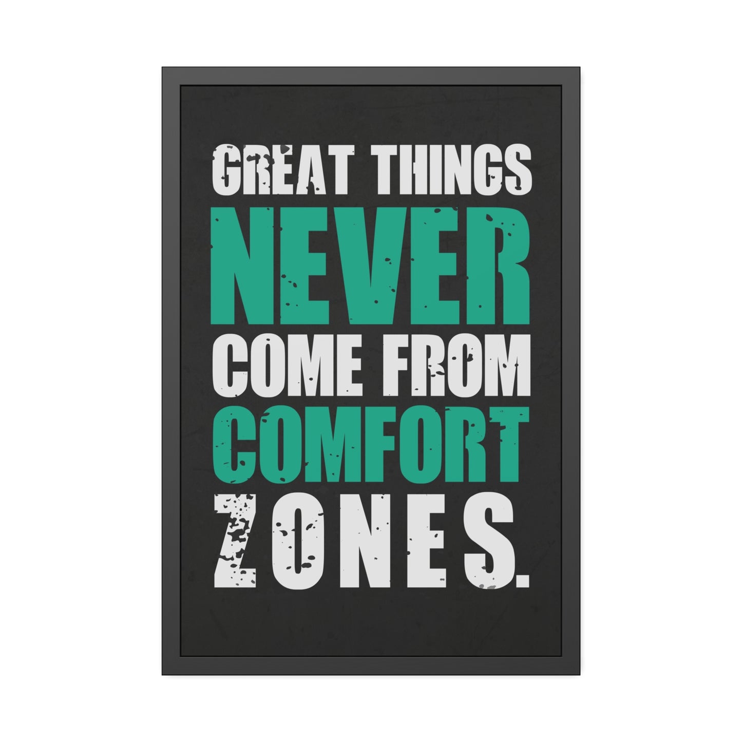 Great Things Never Come From Comfort Zones (Framed Paper Posters)