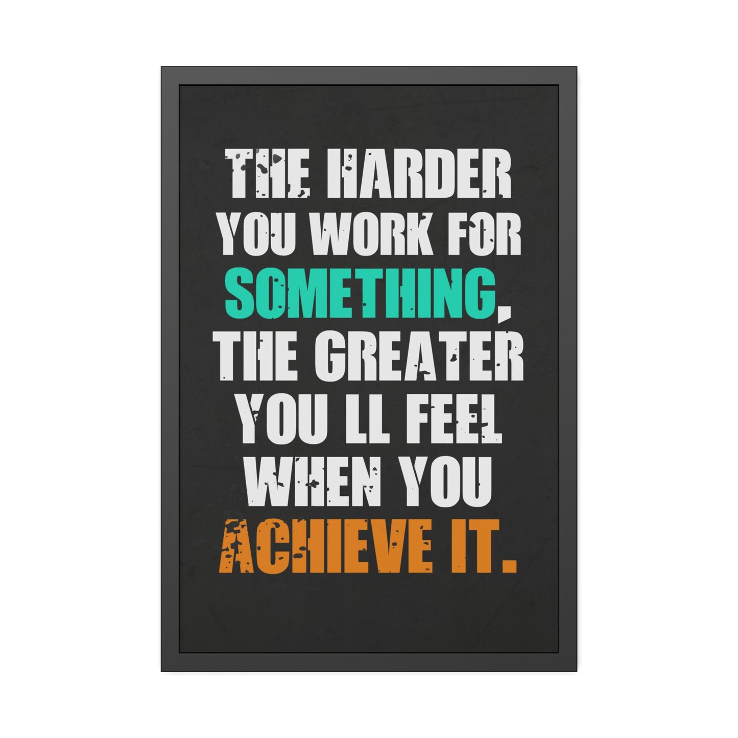 The Harder You Work (Framed Paper Posters)