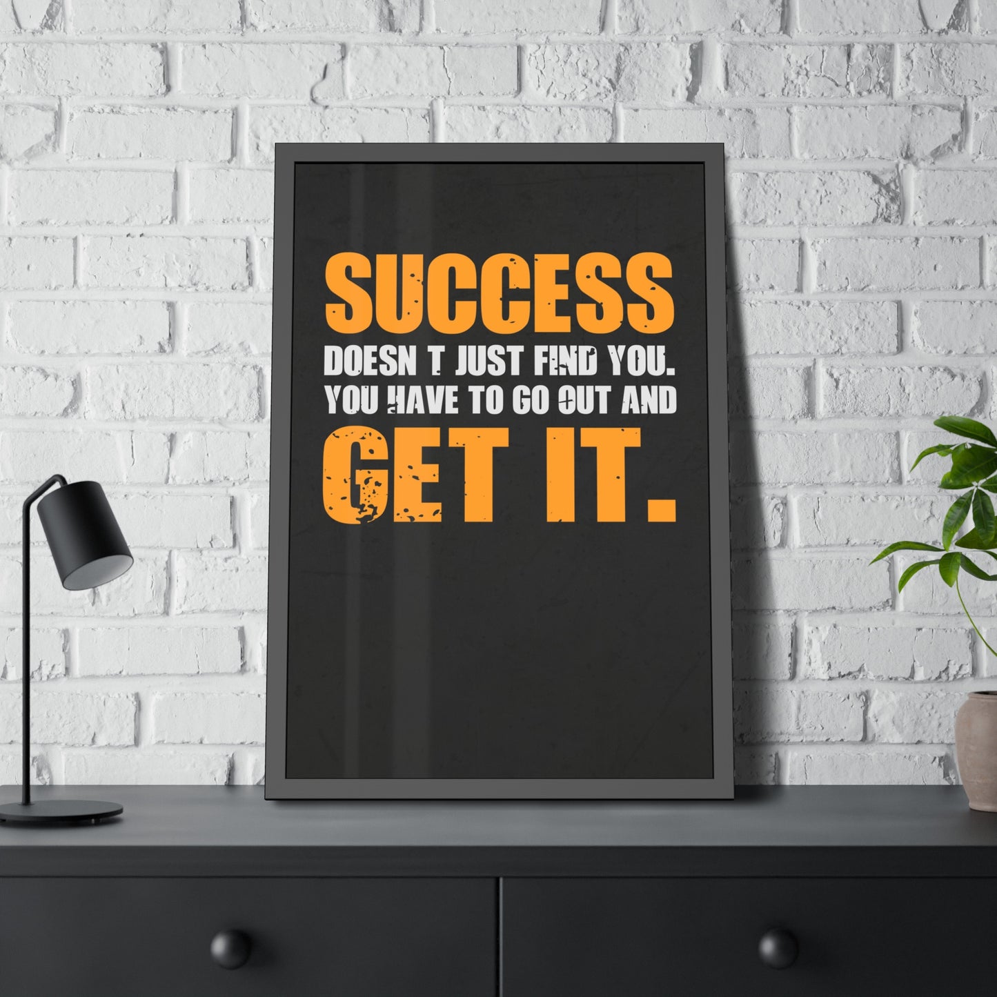 Success Doesn’t Just Find You (Framed Paper Posters)