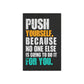 Push Yourself (Metal Art Sign)