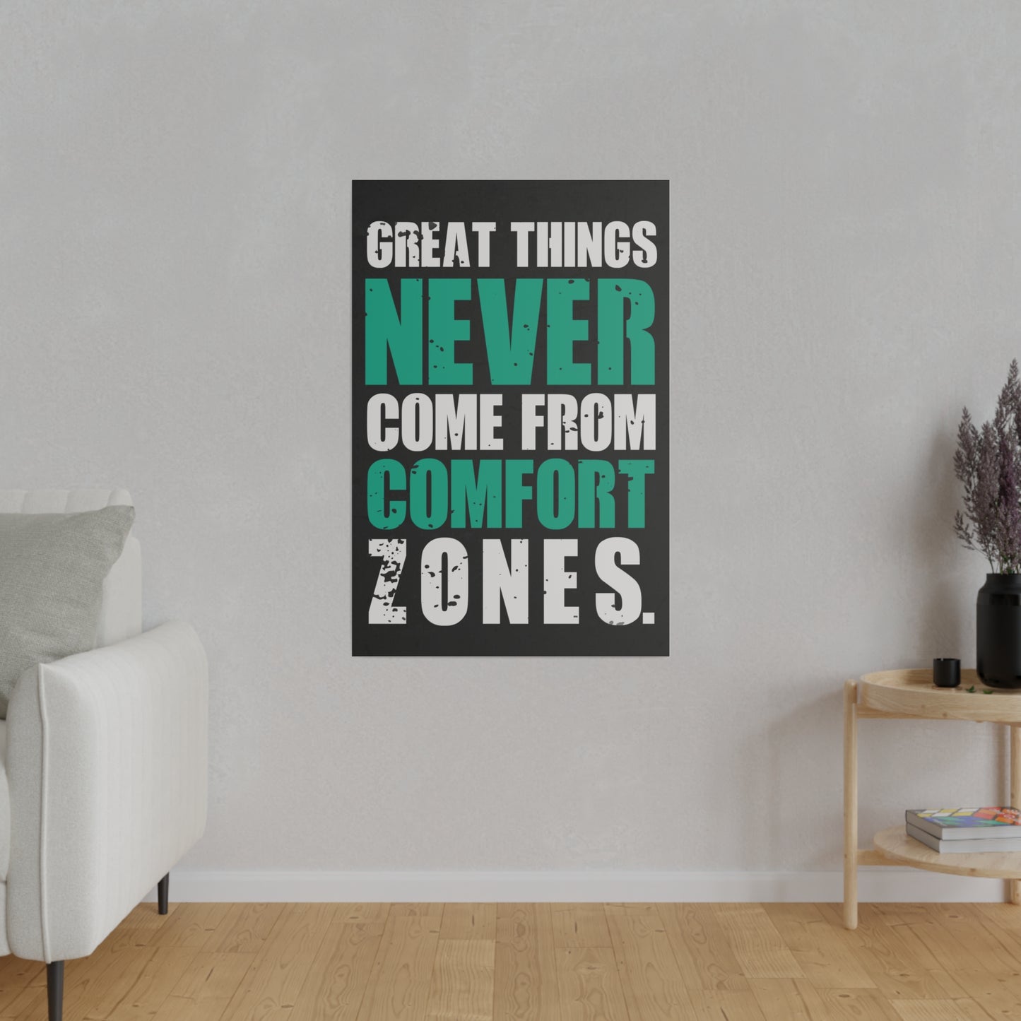 Great Things Never Come From Comfort Zones (Matte Canvas, Stretched)